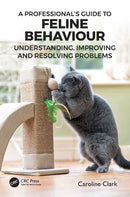 A Professional's Guide to Feline Behaviour : Understanding, Improving and Resolving Problems-9781032171999