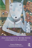 Psychoanalytic Work with Children in Hospital-9781032172026