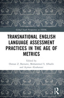 Transnational English Language Assessment Practices in the Age of Metrics