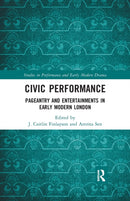 Civic Performance : Pageantry and Entertainments in Early Modern London-9781032174884