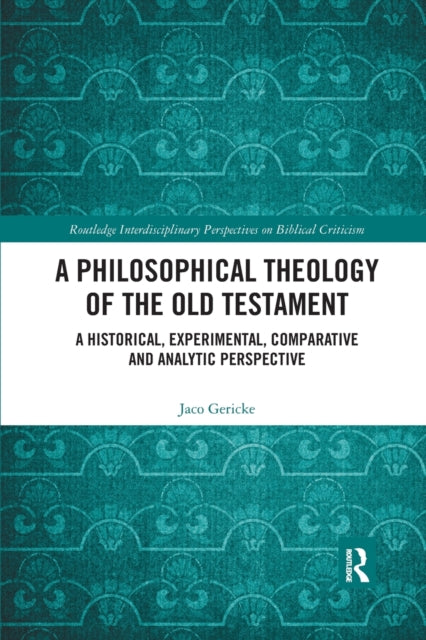 A Philosophical Theology of the Old Testament : A historical, experimental, comparative and analytic perspective-9781032175898