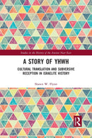 A Story of YHWH : Cultural Translation and Subversive Reception in Israelite History-9781032177250