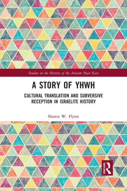 A Story of YHWH : Cultural Translation and Subversive Reception in Israelite History-9781032177250