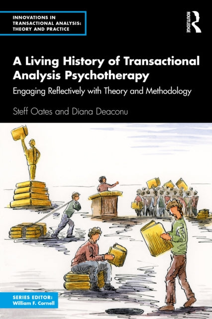 A Living History of Transactional Analysis Psychotherapy : Engaging Reflectively with Theory and Methodology-9781032181349