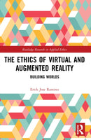 The Ethics of Virtual and Augmented Reality : Building Worlds-9781032181479