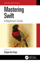 Mastering Swift : A Beginner's Guide-9781032182612