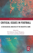 Critical Issues in Football : A Sociological Analysis of the Beautiful Game-9781032183091
