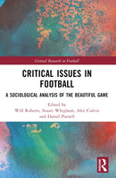 Critical Issues in Football : A Sociological Analysis of the Beautiful Game-9781032183114