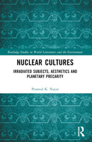 Nuclear Cultures : Irradiated Subjects, Aesthetics and Planetary Precarity-9781032183916