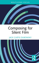 Composing for Silent Film-9781032184210