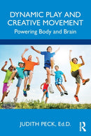 Dynamic Play and Creative Movement : Powering Body and Brain-9781032184944