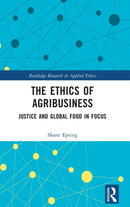 The Ethics of Agribusiness : Justice and Global Food in Focus-9781032185705