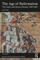 The Age of Reformation : The Tudor and Stewart Realms 1485-1603-9781032186221
