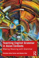 Teaching English Grammar in Asian Contexts : Making Meaning with Grammar-9781032187327