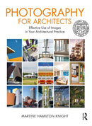 Photography for Architects : Effective Use of Images in Your Architectural Practice-9781032189116
