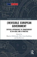 (In)visible European Government : Critical Approaches to Transparency as an Ideal and a Practice-9781032191508