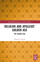 Religion and Apuleius' Golden Ass : The Sacred Ass-9781032192826