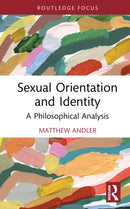 Sexual Orientation and Identity : A Philosophical Analysis-9781032193649