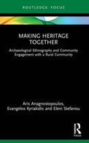 Making Heritage Together : Archaeological Ethnography and Community Engagement with a Rural Community-9781032194769