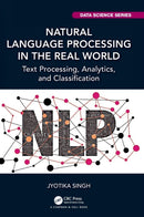 Natural Language Processing in the Real World : Text Processing, Analytics, and Classification-9781032195339