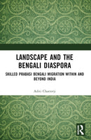 Landscape and the Bengali Diaspora : Skilled Prabasi Bengali Migration within and beyond India-9781032195766