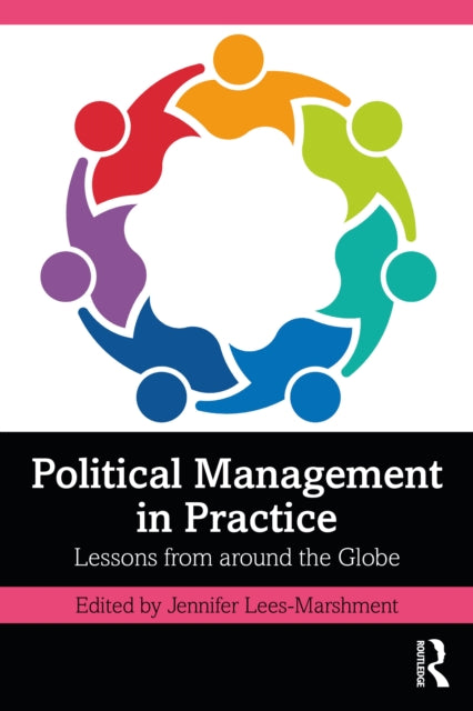 Political Management in Practice : Lessons from around the Globe-9781032197524