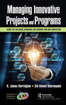 Managing Innovative Projects and Programs : Using the ISO 56000 Standards for Guidance and Implementation-9781032197623