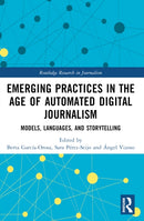 Emerging Practices in the Age of Automated Digital Journalism : Models, Languages, and Storytelling-9781032197791
