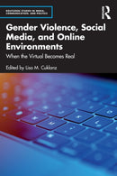 Gender Violence, Social Media, and Online Environments : When the Virtual Becomes Real-9781032197913