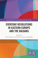 Everyday Revolutions in Eastern Europe and the Balkans