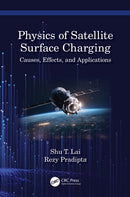 Physics of Satellite Surface Charging : Causes, Effects, and Applications-9781032199214