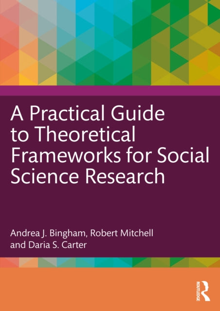 A Practical Guide to Theoretical Frameworks for Social Science Research-9781032199924