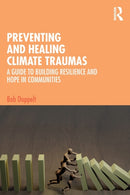 Preventing and Healing Climate Traumas : A Guide to Building Resilience and Hope in Communities-9781032200200