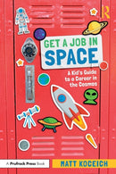 Get a Job in Space : A Kid's Guide to a Career in the Cosmos-9781032200248
