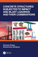 Concrete Structures Subjected to Impact and Blast Loadings and Their Combinations-9781032200514