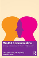 Mindful Communication : Speaking and Listening with Wisdom and Compassion-9781032200521