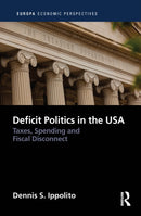 Deficit Politics in the United States : Taxes, Spending and Fiscal Disconnect-9781032201245