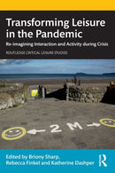 Transforming Leisure in the Pandemic : Re-imagining Interaction and Activity during Crisis-9781032201580