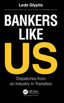 Bankers Like Us : Dispatches from an Industry in Transition-9781032202037