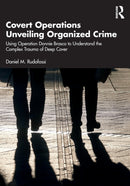 Covert Operations Unveiling Organized Crime : Using Operation Donnie Brasco to Understand the Complex Trauma of Deep Cover-9781032202730