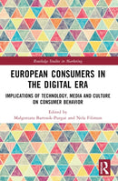 European Consumers in the Digital Era : Implications of Technology, Media and Culture on Consumer Behavior-9781032204666