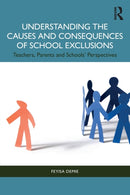 Understanding the Causes and Consequences of School Exclusions : Teachers, Parents and Schools' Perspectives-9781032205243