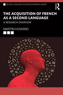 The Acquisition of French as a Second Language : A Research Overview-9781032205458