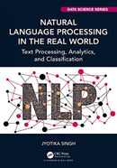 Natural Language Processing in the Real World : Text Processing, Analytics, and Classification-9781032207032