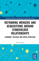 Reframing Mergers and Acquisitions around Stakeholder Relationships : Economic, Political and Social Processes-9781032207810