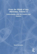From the Minds of Jazz Musicians, Volume II : Conversations with the Creative and Inspired-9781032208473