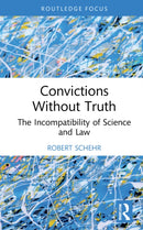 Convictions Without Truth : The Incompatibility of Science and Law-9781032208725