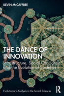 The Dance of Innovation : Infrastructure, Social Oscillation, and the Evolution of Societies-9781032209395