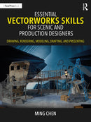 Essential Vectorworks Skills for Scenic and Production Designers : Drawing, Rendering, Modeling, Drafting, and Presenting-9781032209890