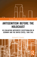 Antisemitism Before the Holocaust : Re-Evaluating Antisemitic Exceptionalism in Germany and the United States, 1880-1945-9781032210162